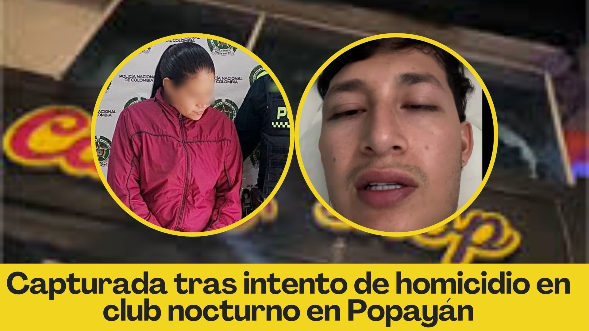 Capturada tras intento de homicidio en club nocturno en Popayán