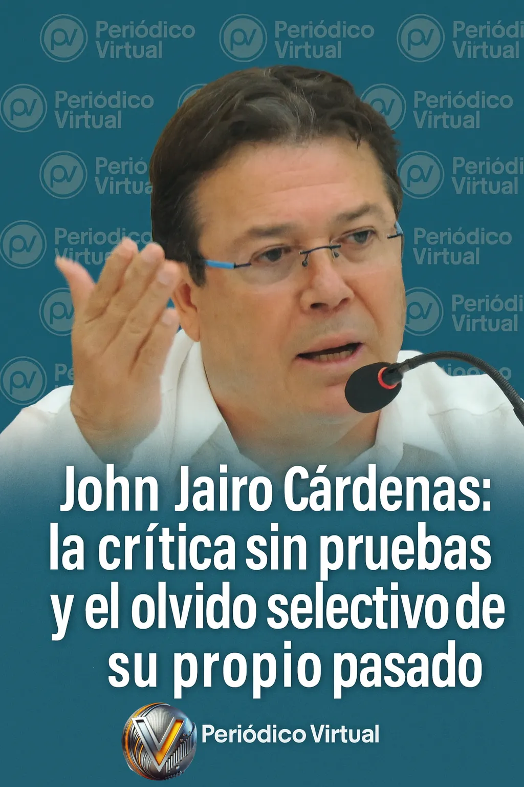 John Jairo Cárdenas: la crítica sin pruebas y el olvido selectivo de su propio pasado