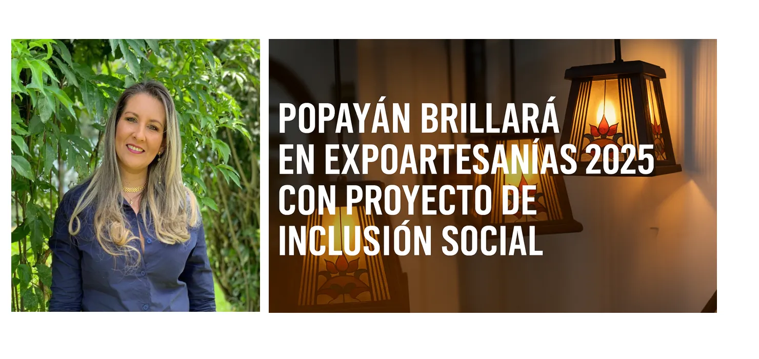 Popayán brillará en Expoartesanías 2025 con proyecto de inclusión social