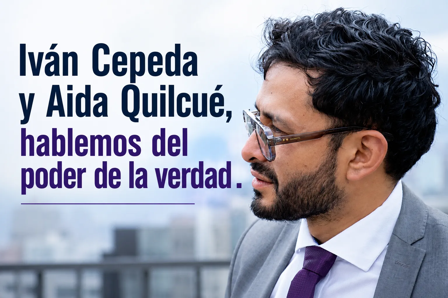 Iván Cepeda y Aida Quilcué, hablemos del poder de la verdad.