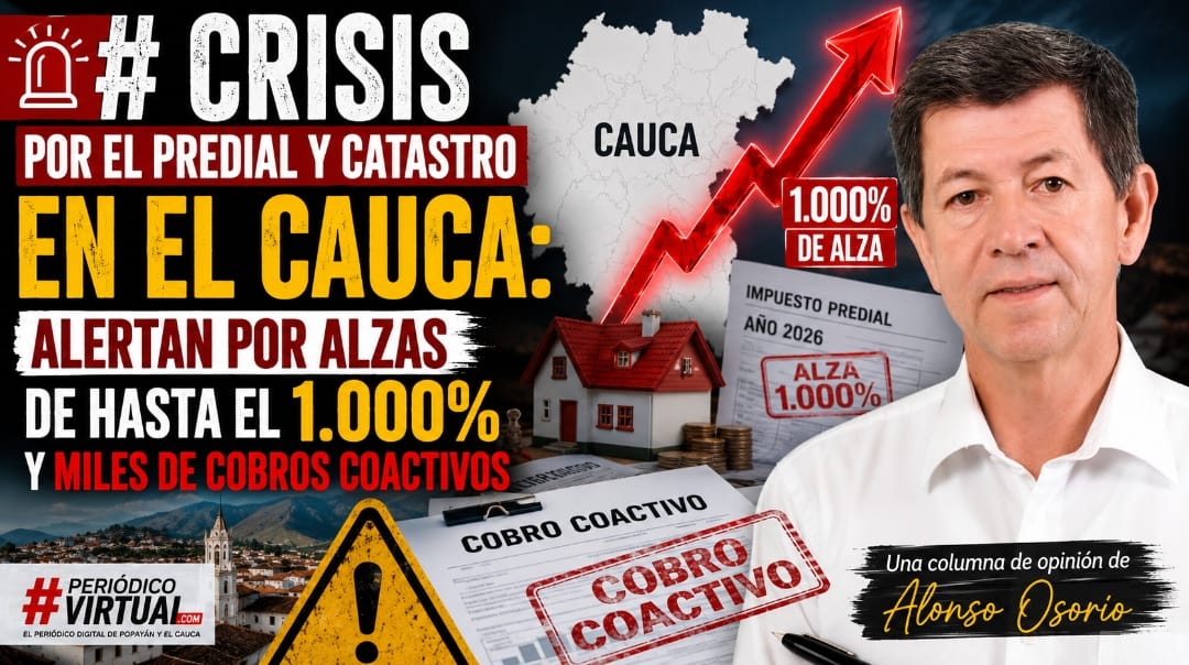 Crisis por el predial y catastro en el Cauca: alertan por alzas de hasta el 1.000% y miles de cobros coactivos
