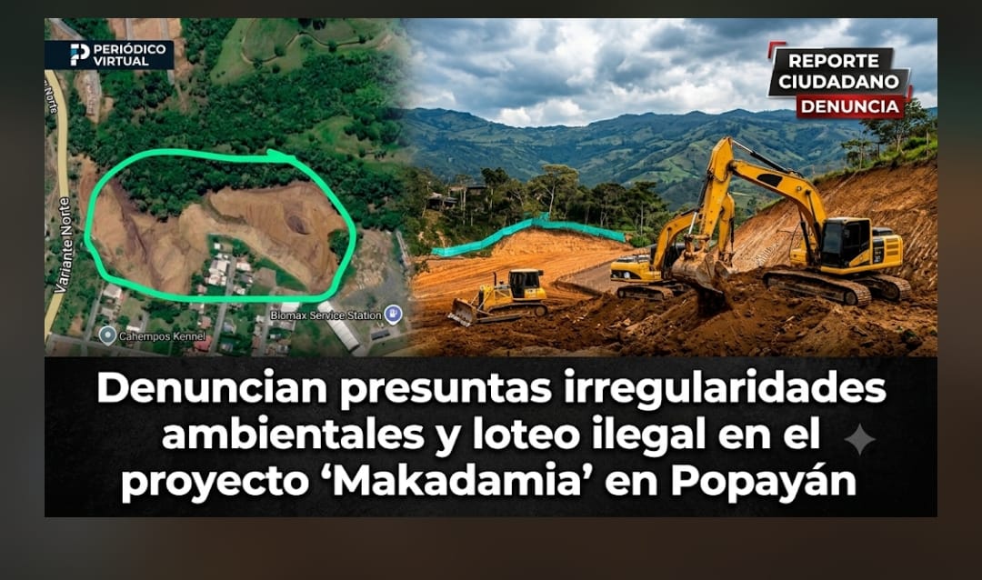 Denuncian presuntas irregularidades ambientales y loteo ilegal en el proyecto ‘Makadamia’ en Popayán