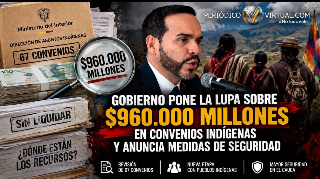 Gobierno pone la lupa sobre $960.000 millones en convenios indígenas y anuncia medidas de seguridad