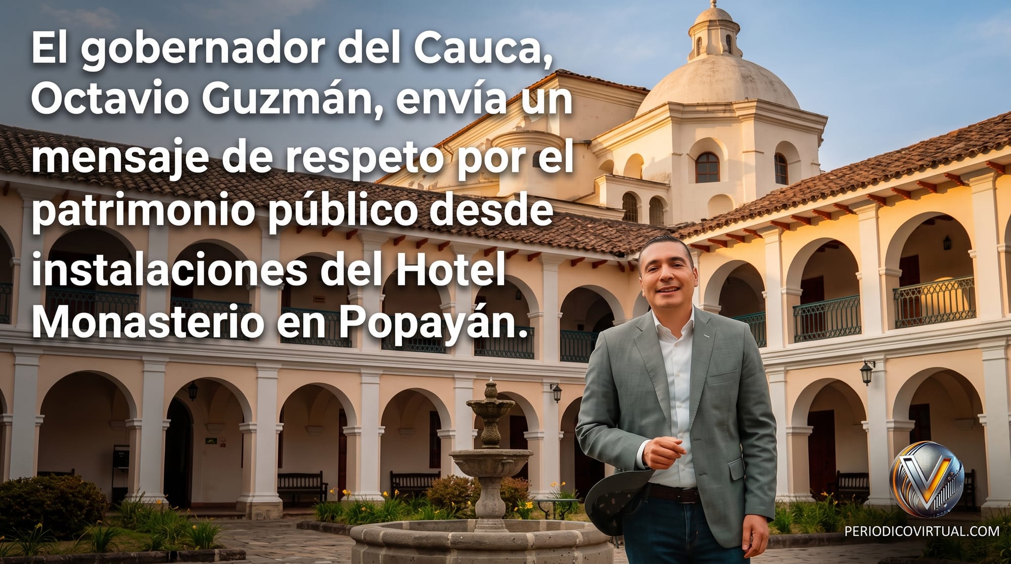 Gobernador Octavio Guzmán da una lección de dignidad al Cauca: el Hotel Monasterio no se entrega a intereses particulares