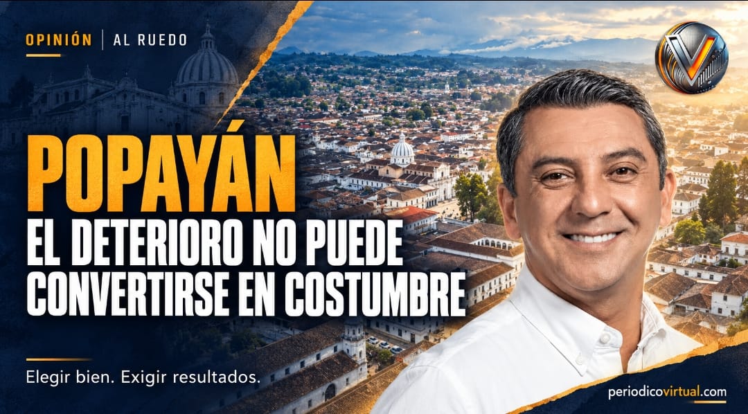 Popayán debe elegir mejor: el deterioro no puede convertirse en costumbre