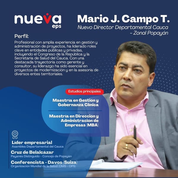 Mario Campo, nuevo Gerente Zonal de la Nueva EPS en el Cauca: impulso a la salud regional