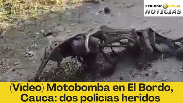 (Vídeo) Motobomba en El Bordo, Cauca: dos policías heridos