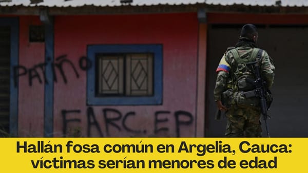 Hallán fosa común en Argelia, Cauca: víctimas serían menores de edad