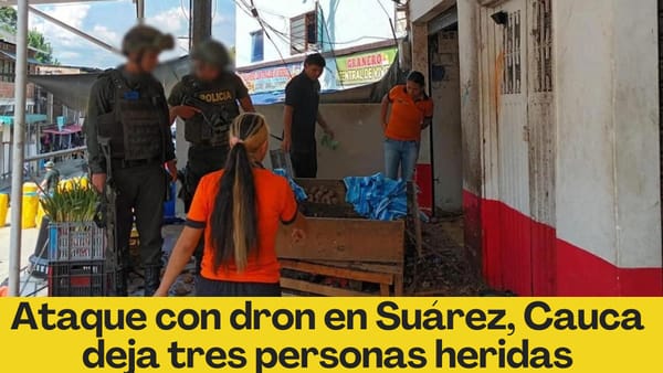 Ataque con dron en Suárez, Cauca  deja tres personas heridas