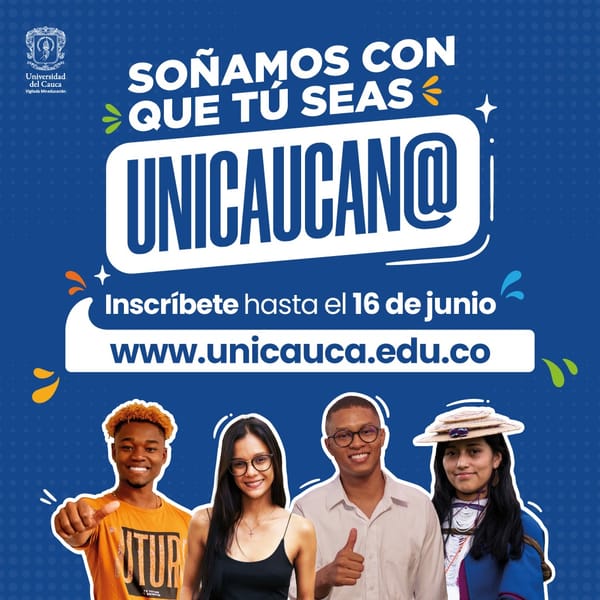Llegó el momento esperado: inicia tu camino para estudiar, en el segundo semestre del 2025, en UNICAUCA