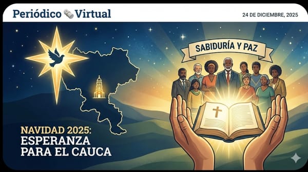 Navidad 2025 en el Cauca: Un clamor por la paz y la sabiduría en tiempos críticos