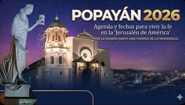 Popayán 2026: Agenda y fechas para vivir la fe en la ‘Jerusalén de América’