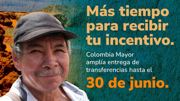 Prosperidad Social amplía hasta el 30 de junio la entrega de transferencias de Colombia Mayor