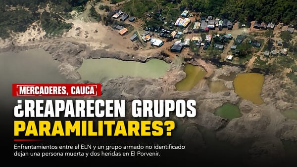 ¿Reaparecen grupos paramilitares en Mercaderes? Un nuevo actor armado disputa el control del sur del Cauca