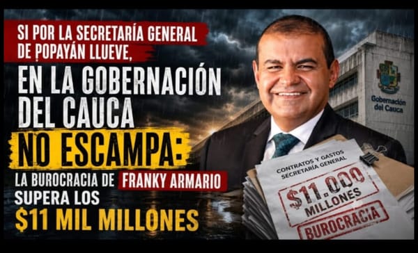 Si por la Secretaría General de Popayán llueve, en la Gobernación del Cauca no escampa: la burocracia de Franky Armario supera los $11 mil millones