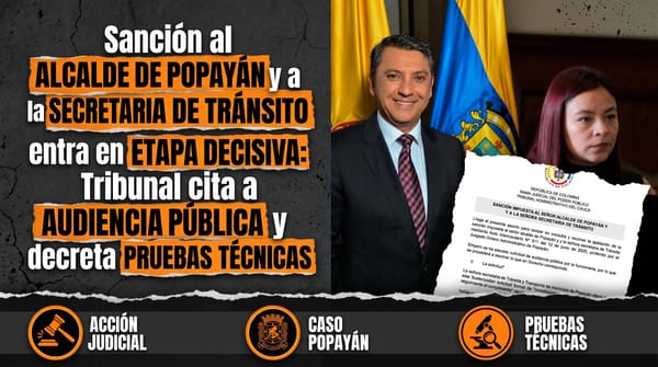 Sanción al Alcalde de Popayán y a la Secretaria de Tránsito entra en etapa decisiva: Tribunal cita a audiencia pública y decreta pruebas técnicas