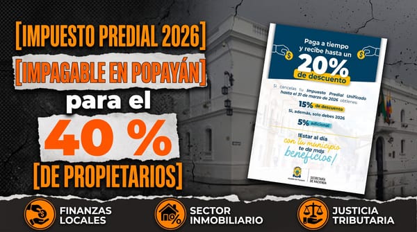Impuesto predial 2026 impagable en Popayán para el 40 % de propietarios