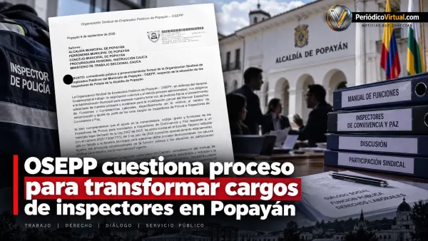 Sindicato cuestiona proceso para transformar cargos de inspectores en Popayán: ¿qué dice realmente la ley?